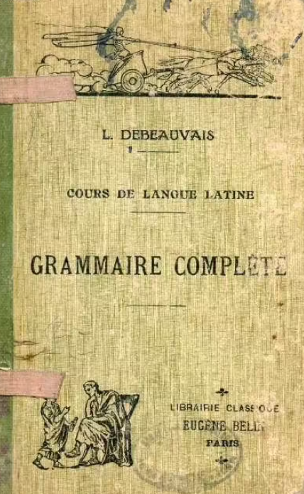 Cours de langue latine: grammaire complète