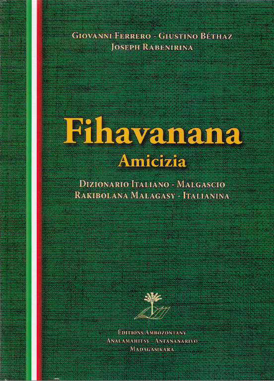 Fihavanana : dizionario italiano-malgascio = Rakibolana malagasy-italianina / Giovanni Ferrero, Giustino Béthaz, Joseph Rabenirina