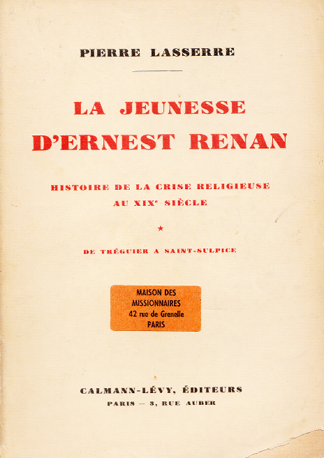 La jeunesse d'Ernest Renan. Histoire de la crise religieuse du XIXe siècle Volume 1: De Tréguier à Saint-Sulpice / Pierre Lasserre