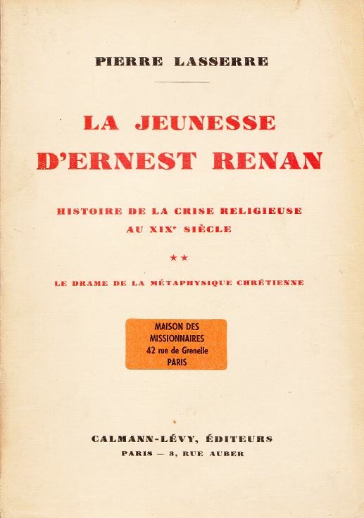 La jeunesse d'Ernest Renan. Histoire de la crise religieuse du XIXe siècle Volume 2: Le drame de la métaphysique chrétienne / Pierre Lasserre